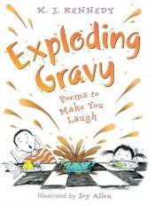 book cover of Exploding Gravy: Poems to Make You Laugh by X. J. Kennedy