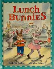book cover of Lunch bunnies by Kathryn Lasky