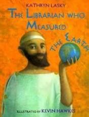 book cover of The librarian who measured the earth by Kathryn Lasky