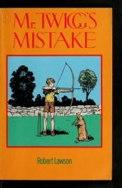 book cover of Mr Twigg's Mistake (Paper) (Ages 8-12) by Robert Lawson