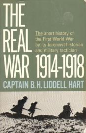 book cover of The Real War 1914-1918 by Basil Liddell Hart