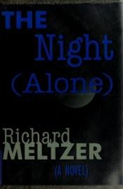 book cover of The night (alone) by Richard Meltzer