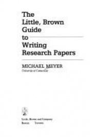 book cover of The Little, Brown guide to writing research papers by michael meyer