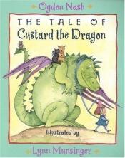 book cover of The Tale of Custard the Dragon (Lynn Munsinger illustrated version) by Ogden Nash