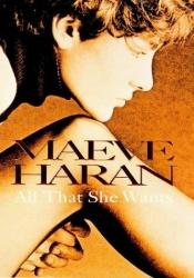 book cover of All That She Wants by Maeve Haran