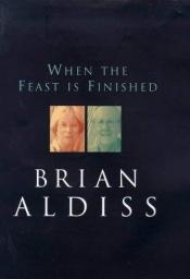 book cover of When the Feast is Finished: Reflection on Terminal Illness by Brian W. Aldiss