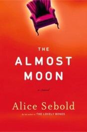 book cover of The Almost Moon by Alice Sebold