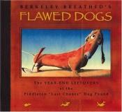 book cover of Flawed Dogs: The Year-End Leftovers At The Piddleton "Last Chance" Dog Pound by Berkeley Breathed