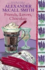 book cover of Amici, Amanti, Cioccolato by Alexander McCall Smith