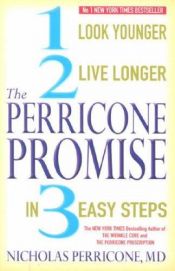 book cover of The Perricone Promise: Look Younger, Live Longer in Three Easy Steps by Nicholas Perricone