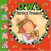book cover of D.W.'s Perfect Present by Marc Brown