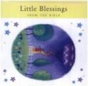 book cover of Little Blessings from the Bible by Lois Rock