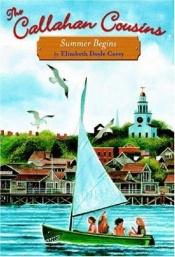 book cover of The Callahan Cousins: 1 - Summer Begins by Elizabeth Doyle Carey