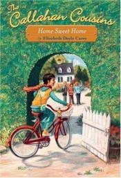 book cover of The Callahan Cousins #2: Home Sweet Home (Callahan Cousins) by Elizabeth Doyle Carey