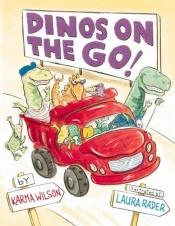 book cover of Dinos on the go! by Karma Wilson