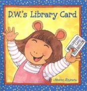 book cover of D. W.'s Library Card by Marc Brown