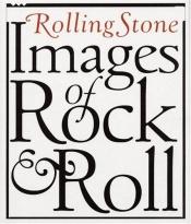 book cover of Rolling Stone Images of Rock & Roll by Rolling Stone Press