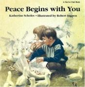 book cover of Peace begins with you by Katherine Scholes