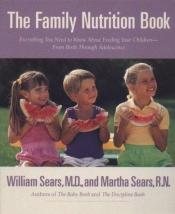 book cover of The Family Nutrition Book by William Sears