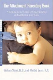 book cover of The Attachment Parenting Book by Уильям Сирс