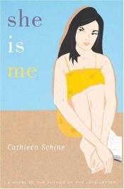 book cover of She is me by Cathleen Schine