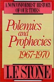 book cover of Polemics and prophecies, 1967-1970 by I. F. Stone