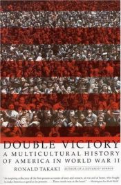 book cover of Double victory : a multicultural history of America in World War II by Ronald Takaki
