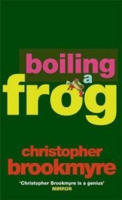 book cover of Boiling A Frog by Christopher Brookmyre