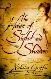 book cover of The house of sight and shadow by Nicholas Griffin