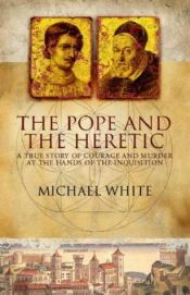 book cover of The Pope and the Heretic by Michael White