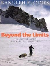 book cover of Beyond the Limits by Ranulph Fiennes