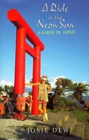 book cover of A ride in the neon sun : a Gaijin in Japan by Josie Dew