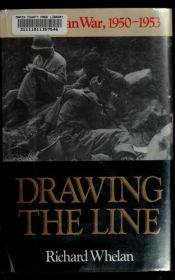 book cover of Drawing the line : the Korean War, 1950-1953 by Richard Whelan