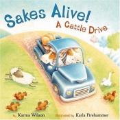 book cover of Sakes alive! : a cattle drive by Karma Wilson