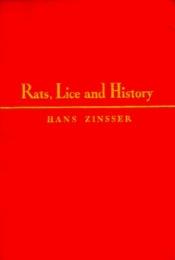 book cover of Rats, Lice and History: Being a Study in Biography, Which, After Twelve Preliminary Chapters Indispensable for the Preparation of the Lay Reader, De by Hans Zinsser