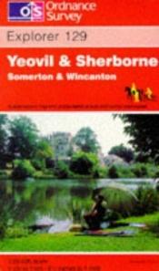 book cover of Yeovil and Sherborne, Somerton and Wincanton (Explorer Maps) by Ordnance Survey