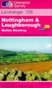 book cover of Landranger Maps: Nottingham and Loughborough Area Sheet 129 (OS Landranger Map) by Ordnance Survey