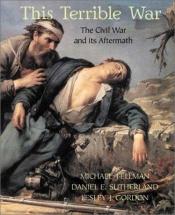book cover of This Terrible War: The Civil War and its Aftermath by Daniel Sutherland