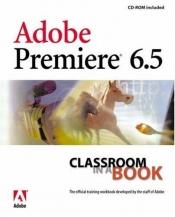 book cover of Adobe(R) Premiere 6.5 Classroom in a Book by Adobe Creative Team
