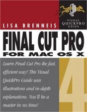 book cover of Final Cut Pro 4 for Mac OS X (Visual QuickPro Guide) by Lisa Brenneis