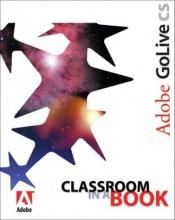 book cover of Adobe Golive CS Classroom in a Book by Adobe Creative Team