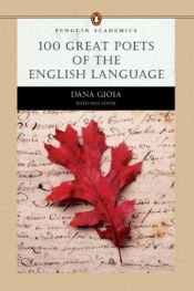 book cover of 100 Great Poets of the English Language (Penguin Academics Series) (Penguin Academics) by Dana Gioia