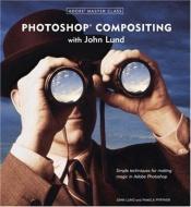 book cover of Adobe Master Class: Photoshop Compositing with John Lund by John Lund