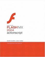 book cover of Macromedia Flash MX 2004 ActionScript: Training from the Source by Derek Franklin