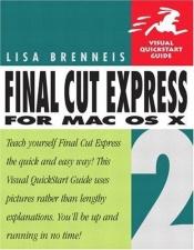 book cover of Final Cut Express 2 for Mac OS X (Visual QuickStart Guide) by Lisa Brenneis