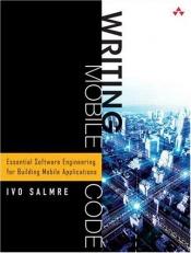 book cover of Writing Mobile Code: Essential Software Engineering for Building Mobile Applications by Ivo Salmre