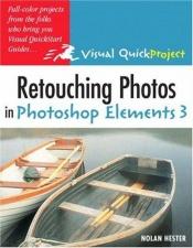 book cover of Retouching Photos in Photoshop Elements 3: Visual QuickProject Guide by Nolan Hester