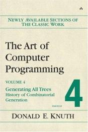 book cover of The Art of Computer Programming : Volume 4, Fascicle 4 - Generating All Trees - History of Combinatorial Generation by 高德纳