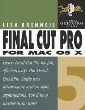 book cover of Final Cut Pro 5 for Mac OS X: Visual QuickPro Guide by Lisa Brenneis