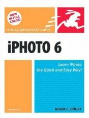 book cover of iPhoto 6 for Mac OS X (Visual QuickStart Guide) by Adam C. Engst